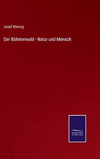 Der Böhmerwald - Natur und Mensch