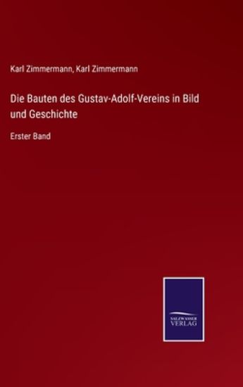 Die Bauten des Gustav-Adolf-Vereins in Bild und Geschichte