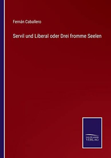 Servil und Liberal oder Drei fromme Seelen