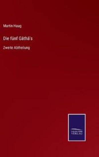 Die fünf Gâthâ's