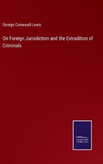 On Foreign Jurisdiction and the Extradition of Criminals