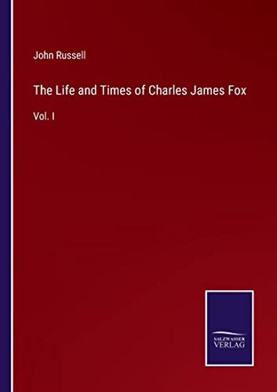 The Life and Times of Charles James Fox