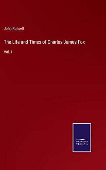 The Life and Times of Charles James Fox
