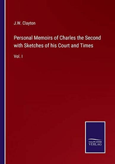 Personal Memoirs of Charles the Second with Sketches of his Court and Times