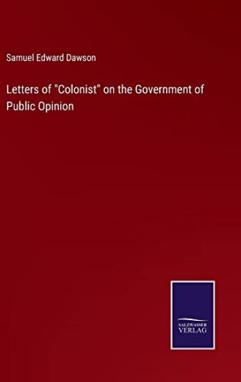 Letters of "Colonist" on the Government of Public Opinion