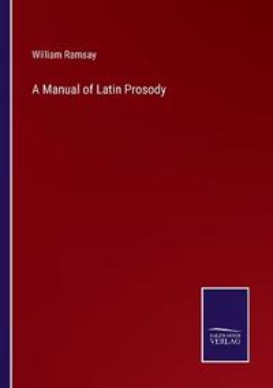 A Manual of Latin Prosody