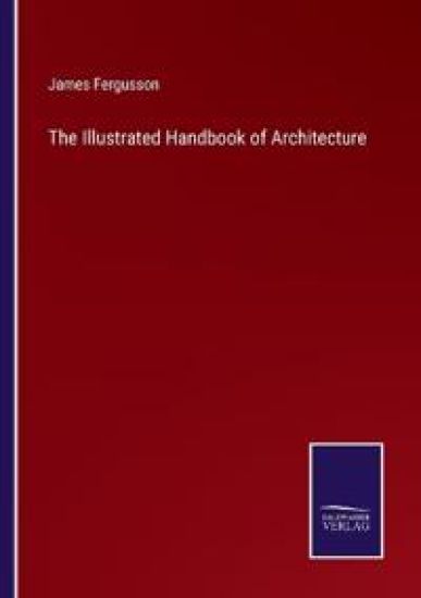 The Illustrated Handbook of Architecture