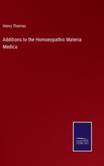 Additions to the Homoeopathic Materia Medica