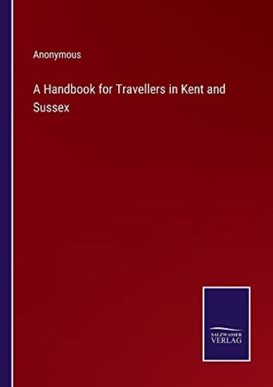 A Handbook for Travellers in Kent and Sussex