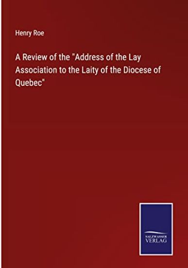 A Review of the "Address of the Lay Association to the Laity of the Diocese of Quebec"