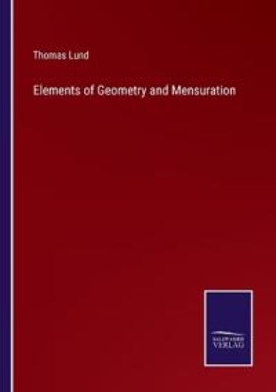 Elements of Geometry and Mensuration