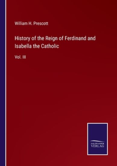 History of the Reign of Ferdinand and Isabella the Catholic