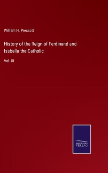 History of the Reign of Ferdinand and Isabella the Catholic