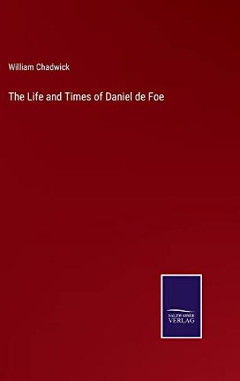 The Life and Times of Daniel de Foe