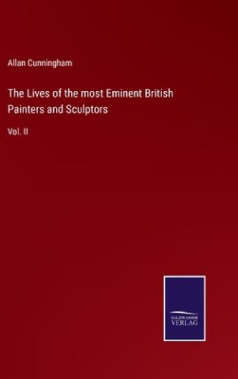 The Lives of the most Eminent British Painters and Sculptors