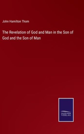 The Revelation of God and Man in the Son of God and the Son of Man