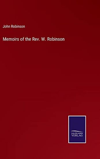 Memoirs of the Rev. W. Robinson