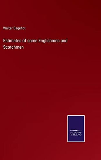Estimates of some Englishmen and Scotchmen