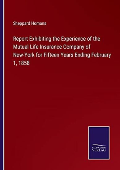 Report Exhibiting the Experience of the Mutual Life Insurance Company of New-York for Fifteen Years Ending February 1, 1858