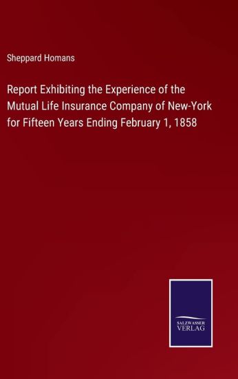 Report Exhibiting the Experience of the Mutual Life Insurance Company of New-York for Fifteen Years Ending February 1, 1858