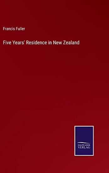 Five Years' Residence in New Zealand