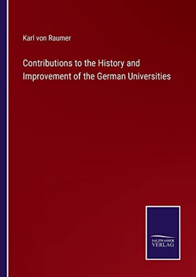 Contributions to the History and Improvement of the German Universities