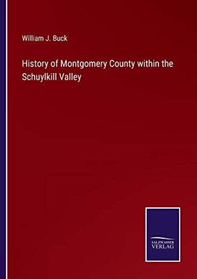 History of Montgomery County within the Schuylkill Valley