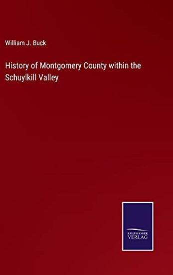 History of Montgomery County within the Schuylkill Valley