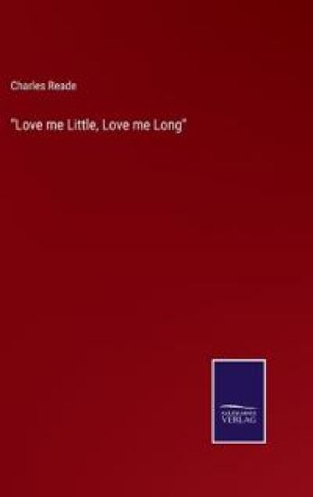 "Love me Little, Love me Long"