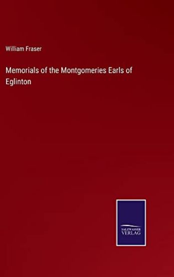 Memorials of the Montgomeries Earls of Eglinton