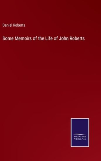 Some Memoirs of the Life of John Roberts