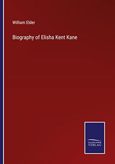 Biography of Elisha Kent Kane