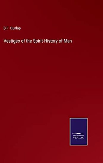 Vestiges of the Spirit-History of Man