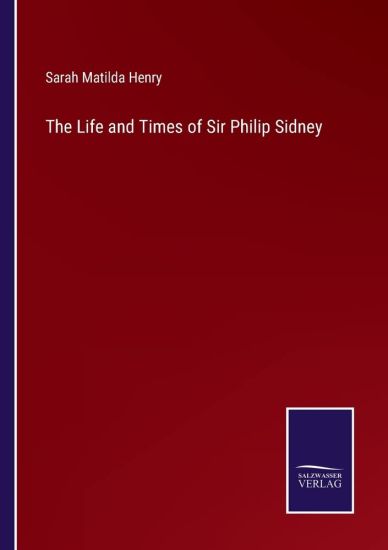 The Life and Times of Sir Philip Sidney