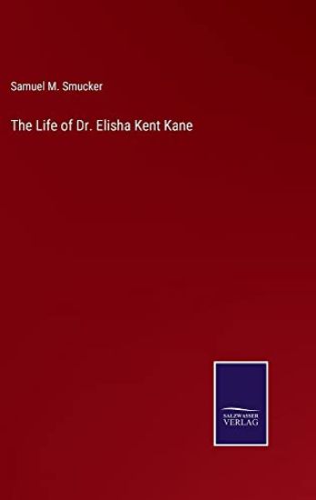 The Life of Dr. Elisha Kent Kane