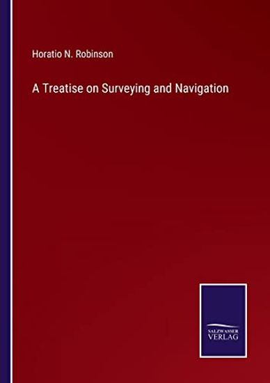 A Treatise on Surveying and Navigation