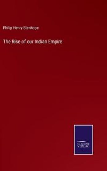 The Rise of our Indian Empire