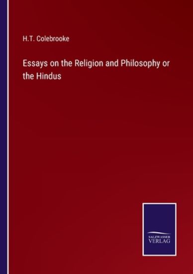 Essays on the Religion and Philosophy or the Hindus