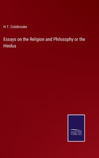 Essays on the Religion and Philosophy or the Hindus