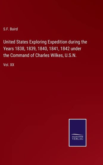 United States Exploring Expedition during the Years 1838, 1839, 1840, 1841, 1842 under the Command of Charles Wilkes, U.S.N.