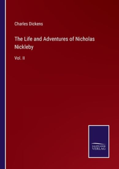 The Life and Adventures of Nicholas Nickleby