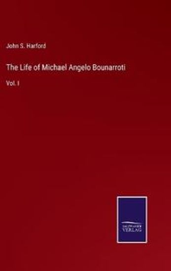 The Life of Michael Angelo Bounarroti