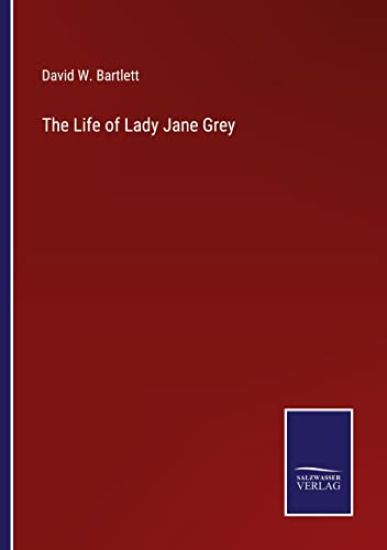 The Life of Lady Jane Grey