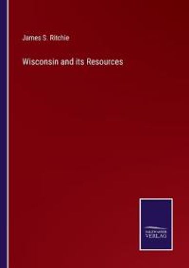 Wisconsin and its Resources