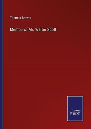Memoir of Mr. Walter Scott