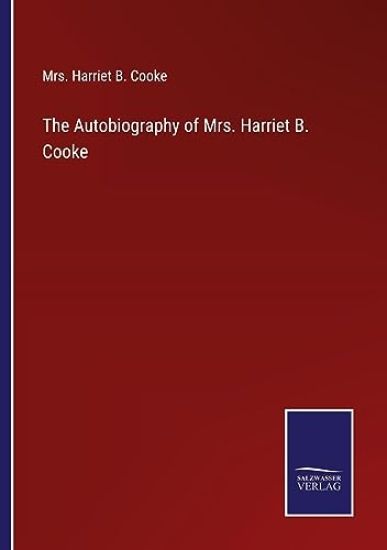 The Autobiography of Mrs. Harriet B. Cooke