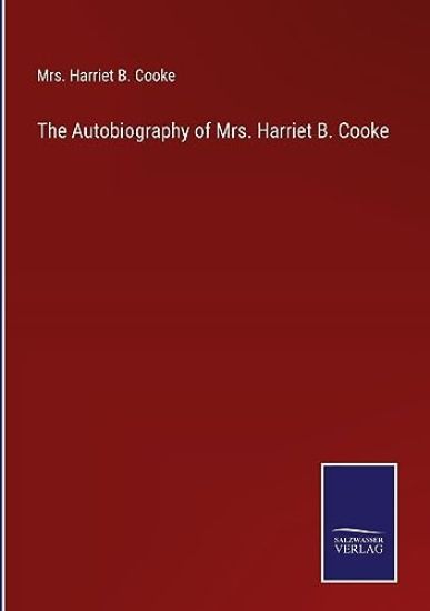 The Autobiography of Mrs. Harriet B. Cooke