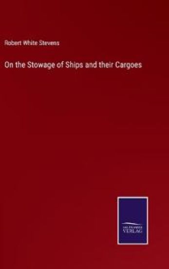 On the Stowage of Ships and their Cargoes