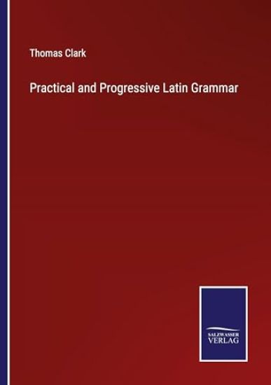 Practical and Progressive Latin Grammar