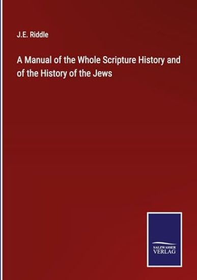A Manual of the Whole Scripture History and of the History of the Jews